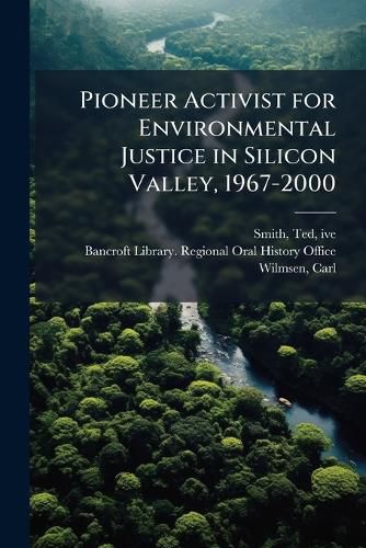 Cover image for Pioneer Activist for Environmental Justice in Silicon Valley, 1967-2000: Oral History Transcript / 2003