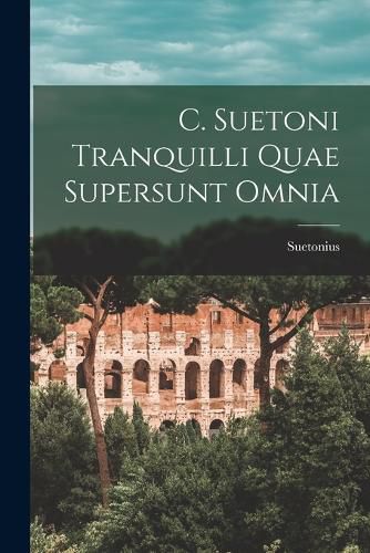 Cover image for C. Suetoni Tranquilli Quae Supersunt Omnia