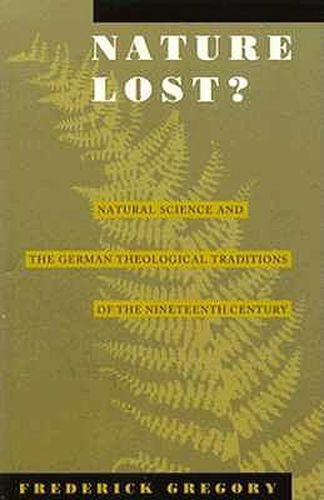 Cover image for Nature Lost?: Natural Science and the German Theological Traditions of the Nineteenth Century
