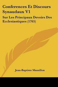 Cover image for Conferences Et Discours Synaudaux V1: Sur Les Principaux Devoirs Des Ecclesiastiques (1765)