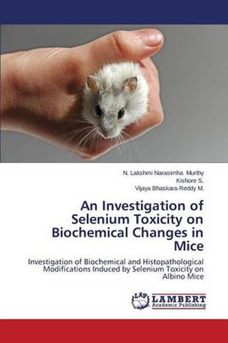 An Investigation of Selenium Toxicity on Biochemical Changes in Mice