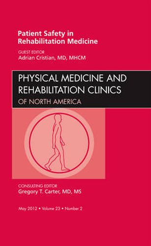 Cover image for Patient Safety in Rehabilitation Medicine, An Issue of Physical Medicine and Rehabilitation Clinics