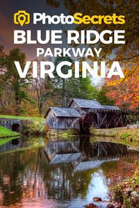 Cover image for Photosecrets Blue Ridge Parkway Virginia: Where to Take Pictures: A Photographer's Guide to the Best Photography Spots