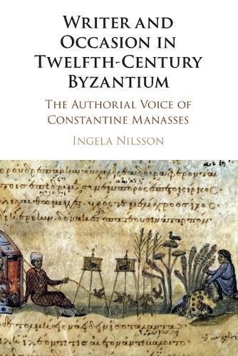 Cover image for Writer and Occasion in Twelfth-Century Byzantium: The Authorial Voice of Constantine Manasses