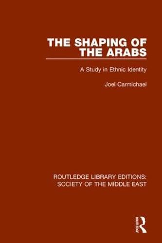 Cover image for The Shaping of the Arabs: A Study in Ethnic Identity