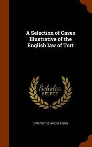 Cover image for A Selection of Cases Illustrative of the English Law of Tort