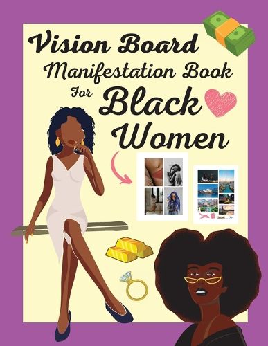 Cover image for Vision Board Manifestation Book for Black Women: Attract Love, Money, Family & Vacations with this Inspiring DIY Clip Art Book of Images, Graphics and Quotes