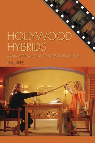 Cover image for Hollywood Hybrids: Mixing Genres in Contemporary Films