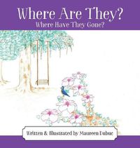 Cover image for Where Are They? Where Have They Gone?