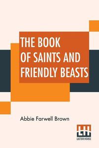 Cover image for The Book Of Saints And Friendly Beasts