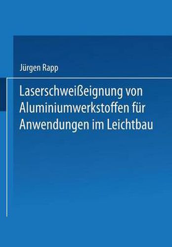 Cover image for Laserschweisseignung Von Aluminiumwerkstoffen Fur Anwendungen Im Leichtbau