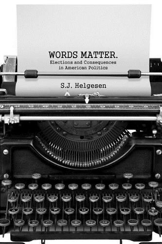 Cover image for Words Matter: Elections and consequences in American politics