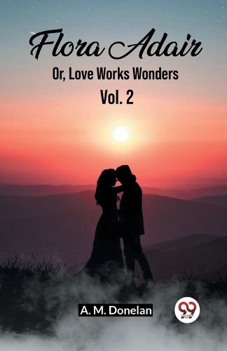 Cover image for Flora AdairOr, Love Works Wonders Vol. 2 (Edition2023)