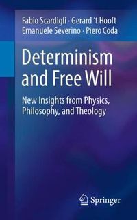 Cover image for Determinism and Free Will: New Insights from Physics, Philosophy, and Theology