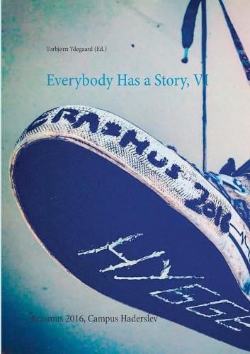 Cover image for Everybody Has a Story, VI: Erasmus 2016, Campus Haderslev