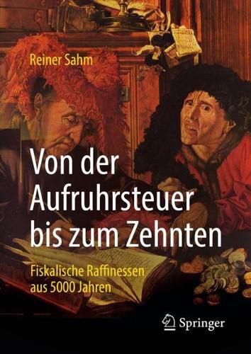 Cover image for Von der Aufruhrsteuer bis zum Zehnten: Fiskalische Raffinessen aus 5000 Jahren