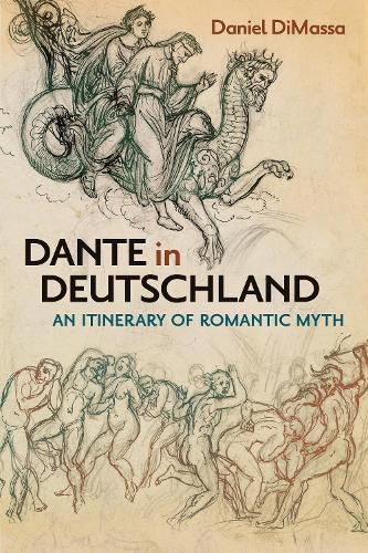 Cover image for Dante in Deutschland: An Itinerary of Romantic Myth