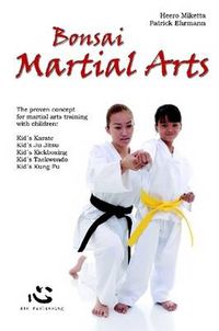 Cover image for Bonsai Martial Arts: The Proven Concept for Martial Arts Training with Children