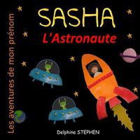 Cover image for Sasha l'Astronaute: Les aventures de mon prenom