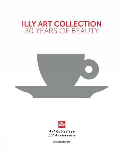 Cover image for illy Art Collection: 30 Years of Beauty