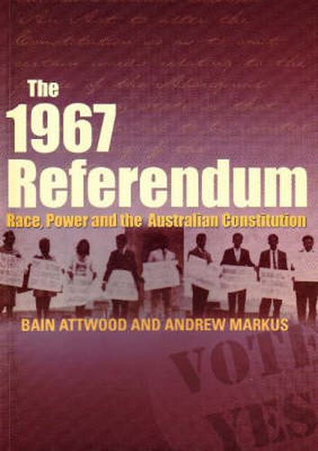 Cover image for The 1967 Referendum: Race, Power and the Australian Constitution