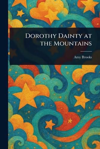 Cover image for Dorothy Dainty at the Mountains