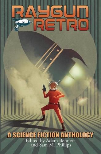 Raygun Retro: A Science Fiction Anthology