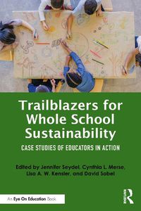 Cover image for Trailblazers for Whole School Sustainability: Case Studies of Educators in Action