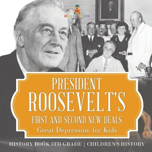 Cover image for President Roosevelt's First and Second New Deals - Great Depression for Kids - History Book 5th Grade Children's History