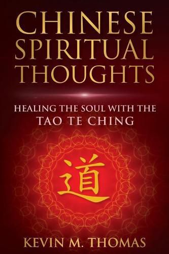 Cover image for Chinese Spiritual Thoughts: Healing the Soul With the Tao Te Ching