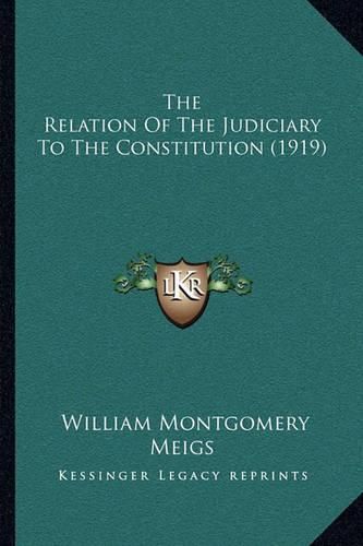 The Relation of the Judiciary to the Constitution (1919)