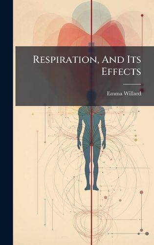 Cover image for Respiration, And Its Effects