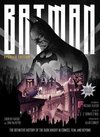Cover image for Batman: The Definitive History of the Dark Knight in Comics, Film, and Beyond - Updated Edition