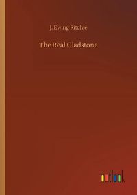 Cover image for The Real Gladstone