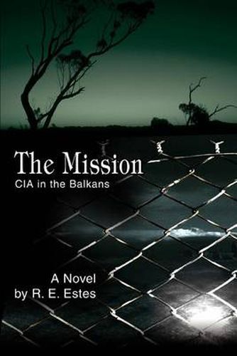 Cover image for The Mission:CIA in the Balkans: CIA in the Balkans