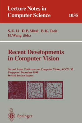 Cover image for Recent Developments in Computer Vision: Second Asian Conference on Computer Vision, ACCV "95, Singapore, December 5-8, 1995. Invited Session Papers