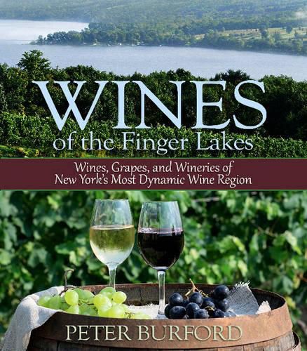 Cover image for Wines of the Finger Lakes: Wines, Grapes & Wineries of New Yorks Most Dynamic Wine Region