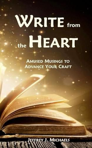 Cover image for Write from the Heart: Amused Musings to Advance Your Craft