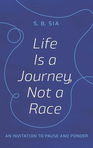 Life Is a Journey, Not a Race: An Invitation to Pause and Ponder