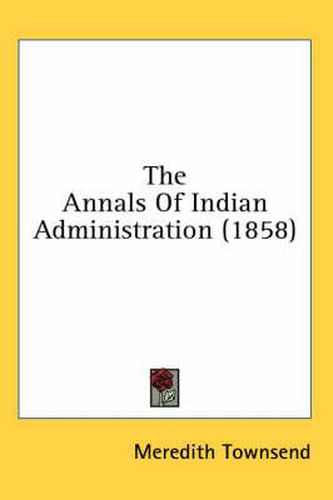 Cover image for The Annals of Indian Administration (1858)