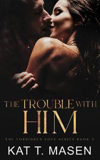 Cover image for The Trouble With Him: A Secret Pregnancy Romance