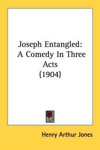 Cover image for Joseph Entangled: A Comedy in Three Acts (1904)