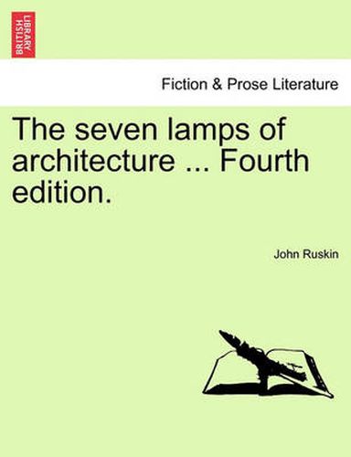 Cover image for The Seven Lamps of Architecture ... Fourth Edition.