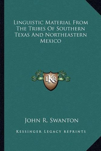 Linguistic Material from the Tribes of Southern Texas and Northeastern Mexico