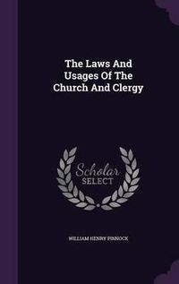 Cover image for The Laws and Usages of the Church and Clergy