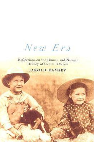 Cover image for New Era: Reflections on the Human and Natural History of Central Oregon