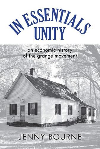 Cover image for In Essentials, Unity: An Economic History of the Grange Movement