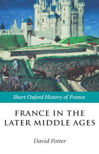 Cover image for France in the Later Middle Ages 1200-1500