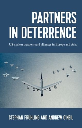 Cover image for Partners in Deterrence: Us Nuclear Weapons and Alliances in Europe and Asia