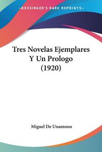 Cover image for Tres Novelas Ejemplares y Un Prologo (1920)